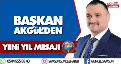 BAŞKAN AKGÜL'DEN YILBAŞI MESAJI