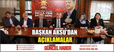 BAŞKAN AKSU'DAN AÇIKLAMALAR 