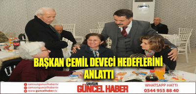 Başkan Cemil Deveci hedeflerini anlattı