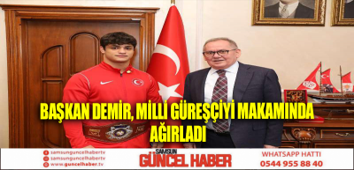 Başkan Demir, milli güreşçiyi makamında ağırladı