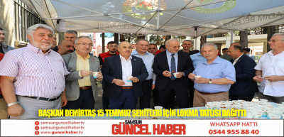 BAŞKAN DEMİRTAŞ 15 TEMMUZ ŞEHİTLERİ İÇİN LOKMA TATLISI DAĞITTI