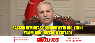 BAŞKAN DEMİRTAŞ CUMHURİYETİN 100. YILINI YAYIMLADIĞI MESAJLA KUTLADI