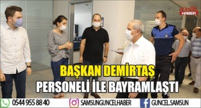 BAŞKAN DEMİRTAŞ PERSONELİ İLE BAYRAMLAŞTI