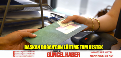 BAŞKAN DOĞAN’DAN EĞİTİME TAM DESTEK