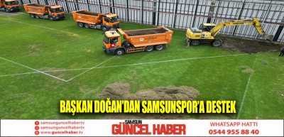 BAŞKAN DOĞAN’DAN SAMSUNSPOR’A DESTEK