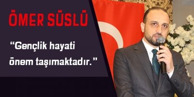 BAŞKAN ÖMER SÜSLÜ: “ASİL TÜRK GENÇLİĞİNİN BAYRAMI KUTLU OLSUN”