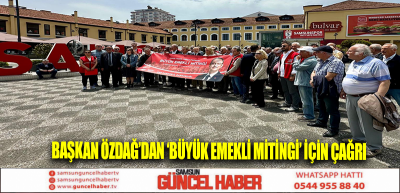 Başkan Özdağ’dan ‘Büyük Emekli Mitingi’ için çağrı