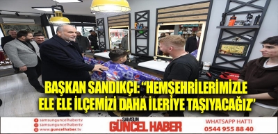 Başkan Sandıkçı: “Hemşehrilerimizle ele ele ilçemizi daha ileriye taşıyacağız”