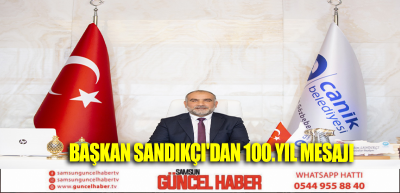 BAŞKAN SANDIKÇI'DAN 100.YIL MESAJI