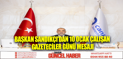 Başkan Sandıkçı’dan 10 Ocak Çalışan Gazeteciler Günü Mesajı