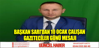 Başkan Sarı’dan 10 Ocak Çalışan Gazeteciler Günü Mesajı