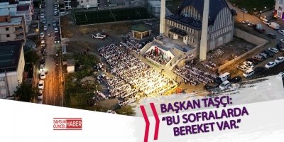 Başkan Taşçı, “Bu sofralarda bereket var”