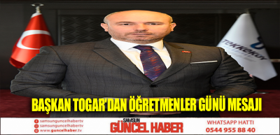 BAŞKAN TOGAR'DAN ÖĞRETMENLER GÜNÜ MESAJI