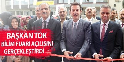 BAŞKAN TOK BİLİM FUARI AÇILIŞINI GERÇEKLEŞTİRDİ