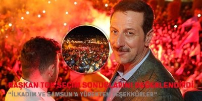 BAŞKAN TOK SEÇİM SONUÇLARINI DEĞERLENDİRDİ