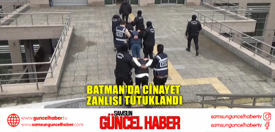  Batman'da cinayet zanlısı tutuklandı