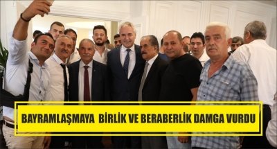 BAYRAMLAŞMAYA  BİRLİK VE BERABERLİK DAMGA VURDU