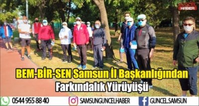 BEM-BİR-SEN Samsun İl Başkanlığından Farkındalık Yürüyüşü