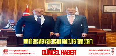 Bem Bir Sen Samsun Şube Başkanı Gayretli’den TBMM ziyareti