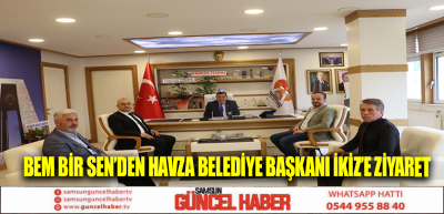 BEM BİR SEN’den Havza Belediye Başkanı İkiz’e Ziyaret