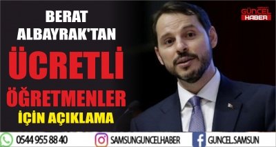 BERAT ALBAYRAK'TAN ÜCRETLİ ÖĞRETMENLER İÇİN AÇIKLAMA