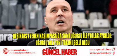 Beşiktaş’ı yenen Kasımpaşa’da Sami Uğurlu ile yollar ayrıldı: Uğurlu’nun yeni takımı belli oldu