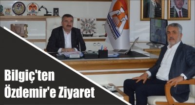 Bilgiç'ten Özdemir'e Ziyaret