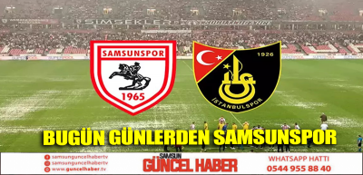 BUGÜN GÜNLERDEN SAMSUNSPOR