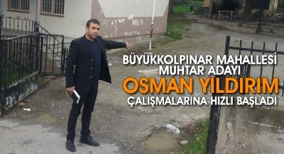 Büyükkolpınar Mahallesi Muhtar Adayı Osman Yıldırım Çalışmalarına Hızlı Başladı