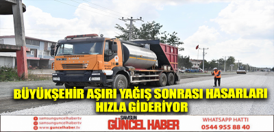 BÜYÜKŞEHİR AŞIRI YAĞIŞ SONRASI HASARLARI HIZLA GİDERİYOR