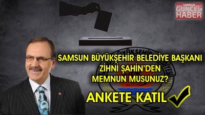 BÜYÜKŞEHİR BELEDİYE BAŞKANI ZİHNİ ŞAHİN'DEN MEMNUN MUSUNUZ ?