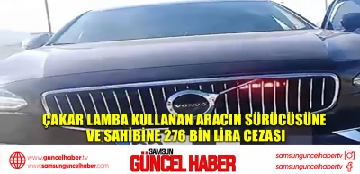 Çakar lamba kullanan aracın sürücüsüne ve sahibine 276 bin lira cezası