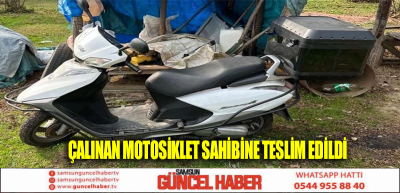 ÇALINAN MOTOSİKLET SAHİBİNE TESLİM EDİLDİ