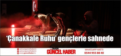 ‘Çanakkale Ruhu’ gençlerle sahnede