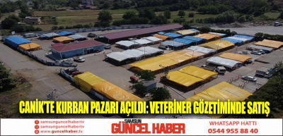 Canik’te Kurban Pazarı Açıldı: Veteriner Gözetiminde Satış