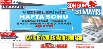 Canik’te Vezneler Hafta Sonu Açık