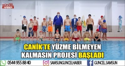 CANİK’TE YÜZME BİLMEYEN KALMASIN PROJESİ BAŞLADI