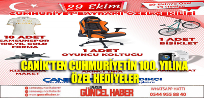 CANİK'TEN CUHMURİYETİN 100. YILINA ÖZEL HEDİYELER