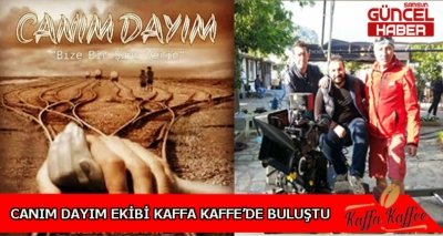 Canım Dayım Ekibi Kaffa Kaffe Marina'da Bir Araya Geldi