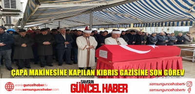 Çapa makinesine kapılan Kıbrıs gazisine son görev