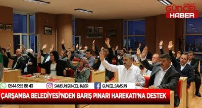 ÇARŞAMBA BELEDİYESİ’NDEN BARIŞ PINARI HAREKATI’NA DESTEK 