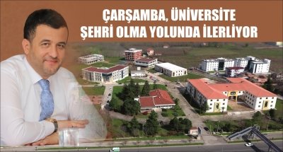 ÇARŞAMBA ÜNİVERSİTE ŞEHRİ OLMA YOLUNDA İLERLİYOR