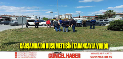 Çarşamba'da husumetlisini tabancayla vurdu