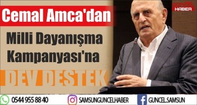 Cemal Amca'dan Milli Dayanışma Kampanyası'na Dev Destek