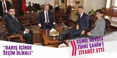 CEMİL DEVECİ'DEN ZİHNİ ŞAHİN'E ZİYARET