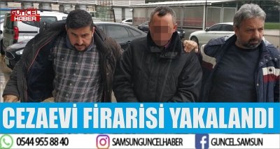 CEZAEVİ FİRARİSİ YAKALANDI