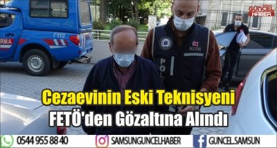 Cezaevinin Eski Teknisyeni FETÖ'den Gözaltına Alındı 