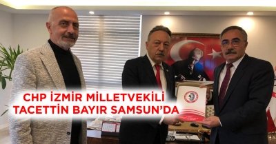 CHP İZMİR MİLLETVEKİLİ TACETTİN BAYIR SAMSUN'DA