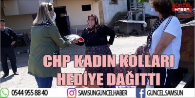 CHP KADIN KOLLARI HEDİYE DAĞITTI