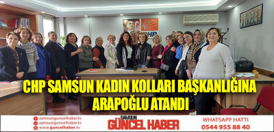 CHP Samsun Kadın Kolları Başkanlığına Arapoğlu atandı